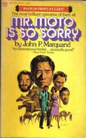 book cover of Mr. Moto Is So Sorry by John P. Marquand