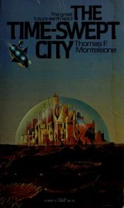 book cover of The Time-Swept City by Thomas F. Monteleone