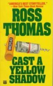 book cover of Cast a Yellow Shadow by Ross Thomas