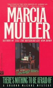 book cover of There's nothing to be afraid of by Marcia Muller
