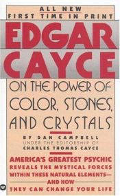 book cover of Edgar Cayce on the Power of Color, Stones, and Crystals by Edgar Evans Cayce
