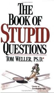 book cover of The Book of Stupid Questions by Tom Weller