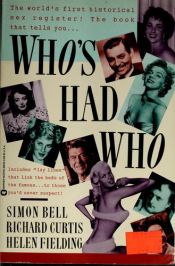 book cover of Who's Had Who by Simon Bell, Richard Curtis and Helen Fielding by Richard curtis