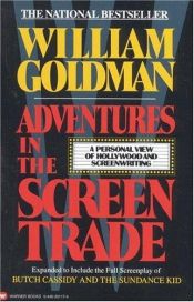 book cover of Adventures In The Screen Trade: A Personal View of Hollywood & Screenwriting by William Goldman