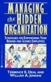 book cover of Managing the Hidden Organization by Terrence E. Deal