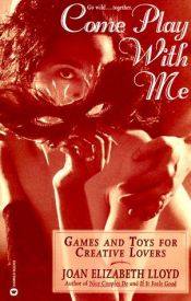 book cover of Come Play with Me: Games and Toys for Creative Lovers by Joan-Elizabeth Lloyd