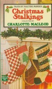 book cover of Christmas Stalkings: tales of yuletide murder by Charlotte MacLeod