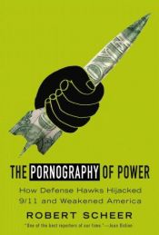 book cover of The Pornography of Power by Robert Scheer