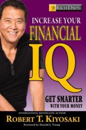 book cover of Rich Dad's Increase Your Financial IQ: It's Time to Get Smarter with Your Money by Robert Kiyosaki