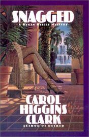 book cover of Snagged (Regan Reilly Mysteries) Book 2 by Carol Higgins Clark