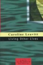 book cover of Living Other Lives by Caroline Leavitt