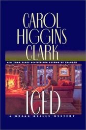 book cover of Iced (Regan Reilly Mysteries) Book 3 by Carol Higgins Clark