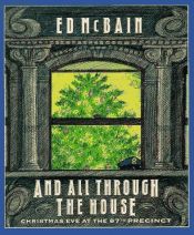 book cover of And All Through the House : Christmas Eve at the 87th Precinct by Evan Hunter