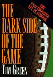 book cover of Dark Side of the Game, The: My Life in the NFL by Tim Green