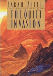 book cover of The quiet invasion by Sarah Zettel