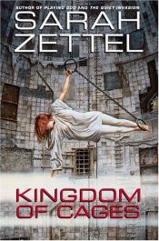 book cover of Kingdom of cages by Sarah Zettel