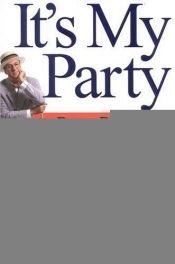 book cover of It's my party : a Republican's messy love affair with the GOP by Peter Robinson