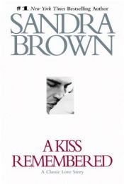 book cover of A Kiss Remembered: A Classic Love Story by Sandra Brown