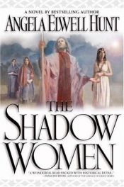 book cover of The Shadow Women by Angela Elwell Hunt