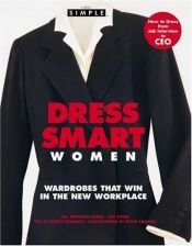 book cover of Chic Simple Dress Smart Women: Wardrobes That Win in the New Workplace (Chic Simple) by Kim Johnson Gross