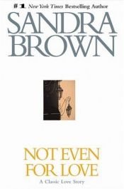 book cover of Not Even for Love• by Sandra Brown