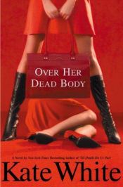 book cover of Over Her Dead Body #4 by Kate White