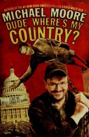 book cover of Dude, Where's My Country? by 迈克尔·摩尔