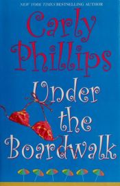 book cover of Under the boardwalk by Carly Phillips