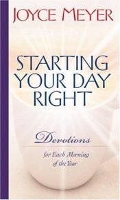 book cover of Starting Your Day Right: Devotions for Each Morning of the Year by Joyce Meyer