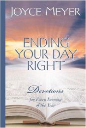 book cover of Ending Your Day Right: Devotions for Every Evening of the Year by Joyce Meyer