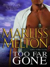 book cover of Too Far Gone (Navy SEALs, Book 6) by Marliss Melton