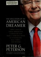 book cover of The Education of an American Dreamer: How a Son of Greek Immigrants Learned His Way from a Nebraska Diner to Washington, Wall Street, and Beyond by Peter G. Peterson