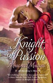 book cover of Knight of Passion (All the King's Men) by Margaret Mallory