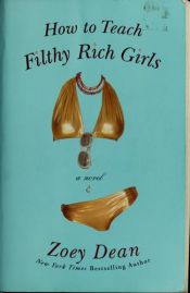 book cover of How to Teach Filthy Rich Girls by Zoey Dean