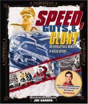 book cover of Speed, Guts, and Glory: 100 Unforgettable Moments in NASCAR History by Joe Garner