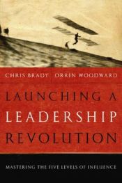 book cover of Launching a Leadership Revolution: Mastering the Five Levels of Influence by Chris Brady