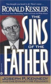 book cover of The Sins of the Father: Joseph P. Kennedy and the Dynasty he Founded by Ronald Kessler