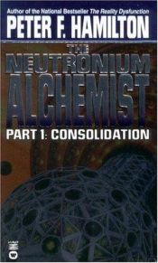 book cover of L'alchimiste du neutronium, Tome 1 : Consolidation by Peter F. Hamilton