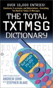 book cover of The Total TXTMSG Dictionary by Andrew John