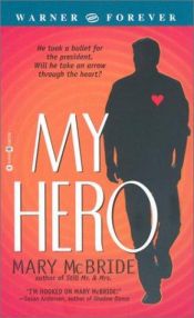 book cover of My Hero (Warner Forever) by Mary McBride