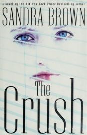 book cover of The crush by Sandra Brown