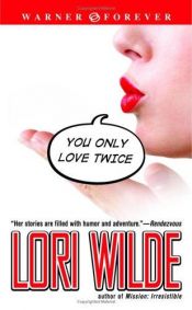 book cover of You Only Love Twice (Warner Forever) by Lori Wilde