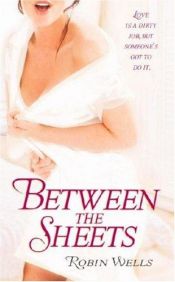 book cover of Between the Sheets by Robin Wells
