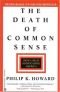 The Death of Common Sense : How Law Is Suffocating America