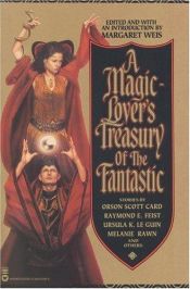 book cover of A Magic-Lover's Treasury of the Fantastic Joe Haldeman, Zenna Henderson, Kathr.Kurtz by Margaret Weis