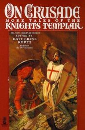 book cover of On crusade : more tales of the Knights Templar by Katherine Kurtz