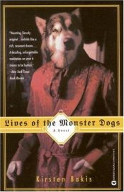 book cover of Lives of the Monster Dogs by Kirsten Bakis