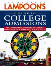book cover of The Harvard Lampoon's guide to college admissions : the comprehensive, authoritative, and utterly useless source for whe by Harvard Lampoon