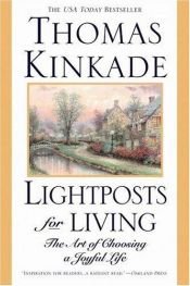 book cover of Lightposts for Living : The Art of Choosing a Joyful Life by Thomas Kinkade