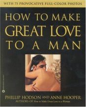 book cover of How to Make Great Love to a Man by Phillip Hodson